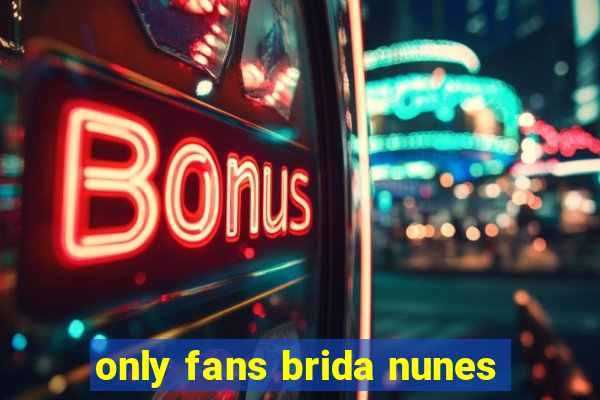 only fans brida nunes